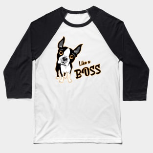 Like a Boss! Especially for Boston Terrier Dog Lovers! Baseball T-Shirt